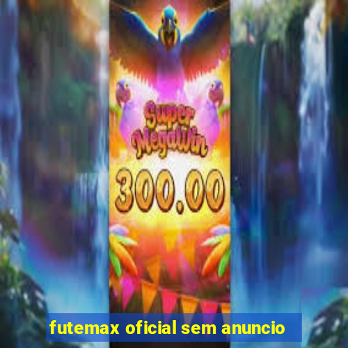 futemax oficial sem anuncio